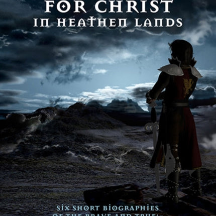 Crusaders for Christ in Heathen Lands