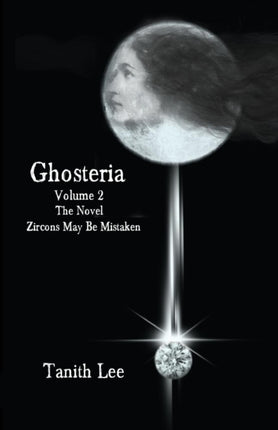 Ghosteria: Volume 2: The Novel: Zircons May be Mistaken