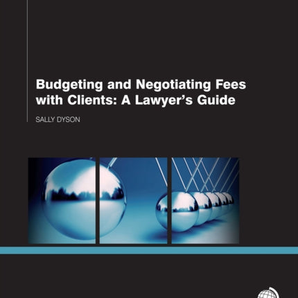 Budgeting and Negotiating Fees with Clients: A