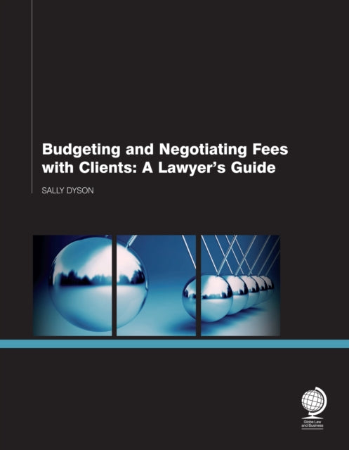 Budgeting and Negotiating Fees with Clients: A