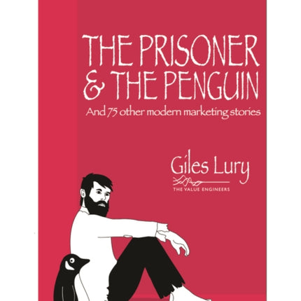 Prisoner & the Penguin: And 75 Other Marketing Stories