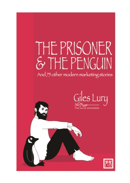 Prisoner & the Penguin: And 75 Other Marketing Stories