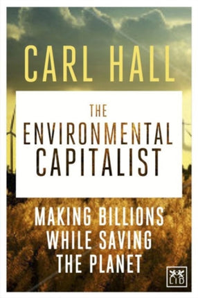 The Environmental Capitalists: Making Billions by Saving the Planet