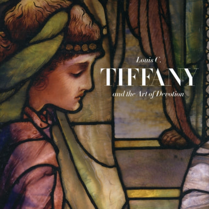 Louis C. Tiffany and the Art of Devotion