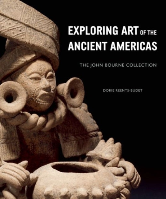 Exploring Art of the Ancient Americas: The John Bourne Collection