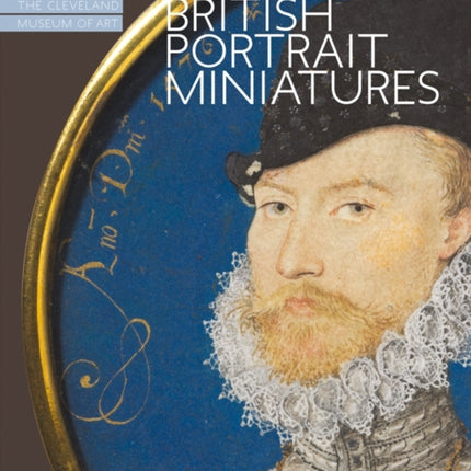 British Portrait Miniatures: The Cleveland Museum of Art