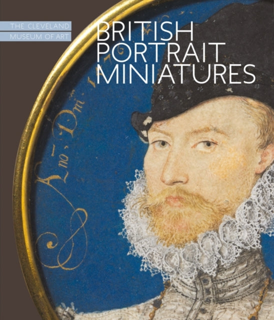 British Portrait Miniatures: The Cleveland Museum of Art