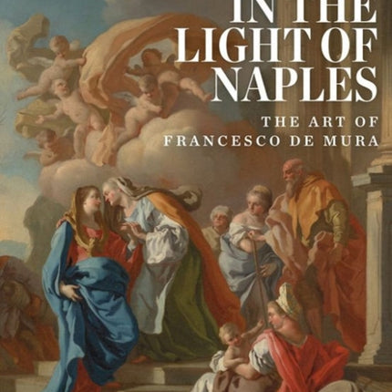 In the Light of Naples: The Art of Francesco de Mura