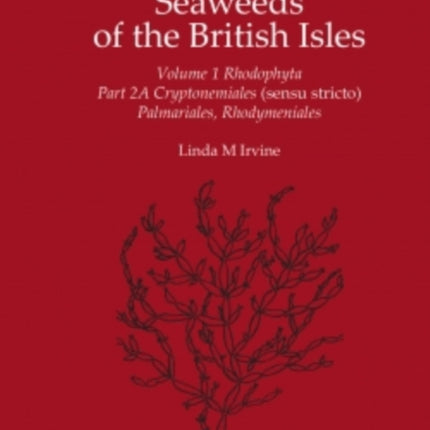 Seaweeds of the British Isles: Rhodophyta: Cryptonemiales (Sensu Stricto) Palmariales, Rhodymeniales