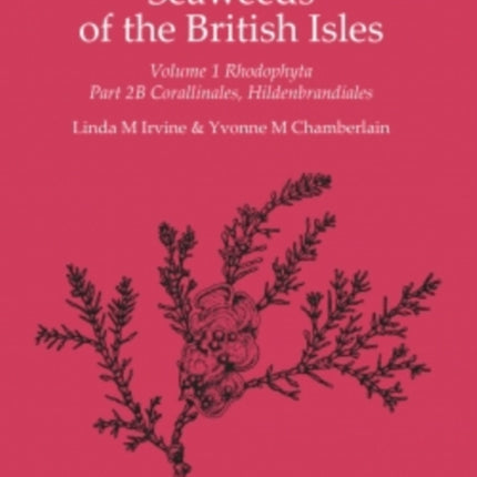 Seaweeds of the British Isles: Rhodophyta: Corallinales, Hildenbrandiales