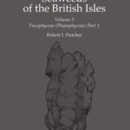 Seaweeds of the British Isles: Fucophyceae (Phaeophyceae)