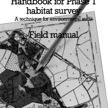 Handbook for Phase 1 Habitat Survey - Field Manual: A technique for environmental audit