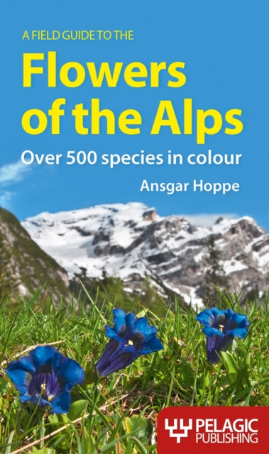 A Field Guide to the Flowers of the Alps