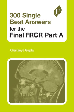 300 Single Best Answers for the Final FRCR Part A