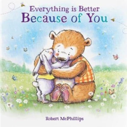 Everything Is Better Because Of You: A heartfelt gift book for someone special