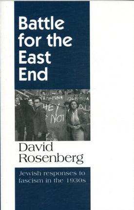 Battle for the East End: Jewish Responses to Fascism in the 1930s