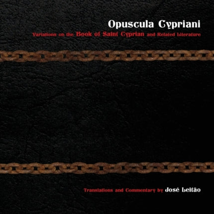 Opuscula Cypriani: Variations on the Book of Saint Cyprian and Related Literature