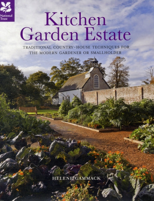 Kitchen Garden Estate: Traditional country-house techniques for the modern gardener or smallholder (National Trust Home & Garden)