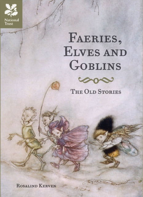 Faeries, Elves and Goblins: The Old Stories and fairy tales