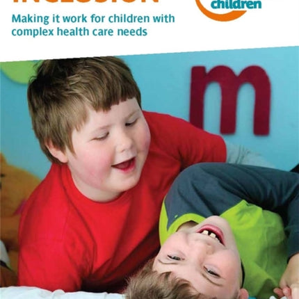 Dignity & Inclusion: Making it work for children with complex health care needs