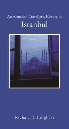 An Armchair Travellers History of Istanbul  City