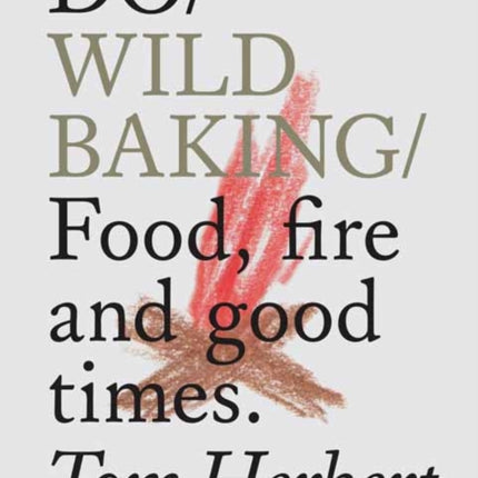 Do Wild Baking: Food, Fire and Good Times