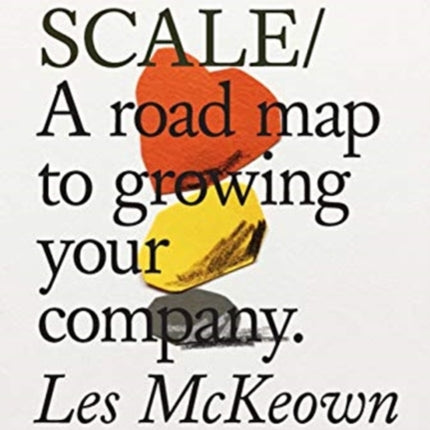 Do Scale: A Road Map to Growing Your Company