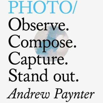 Do Photo: Observe. Compose. Capture. Stand Out.