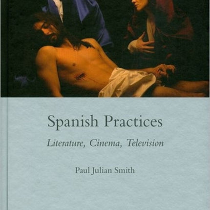 Spanish Practices: Literature, Cinema, Television