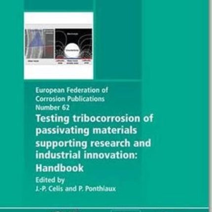 Testing Tribocorrosion of Passivating Materials Supporting Research and Industrial Innovation: A Handbook