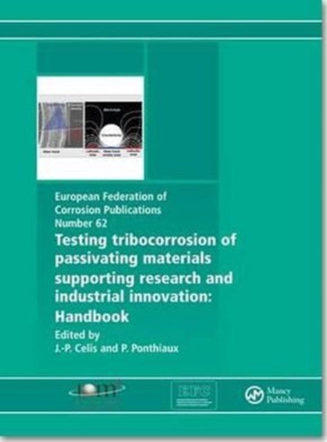 Testing Tribocorrosion of Passivating Materials Supporting Research and Industrial Innovation: A Handbook