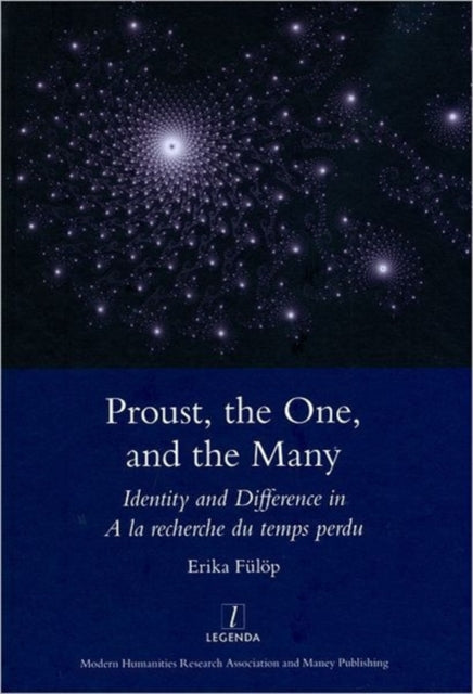 Proust, the One, and the Many: Identity and Difference in A La Recherche Du Temps Perdu