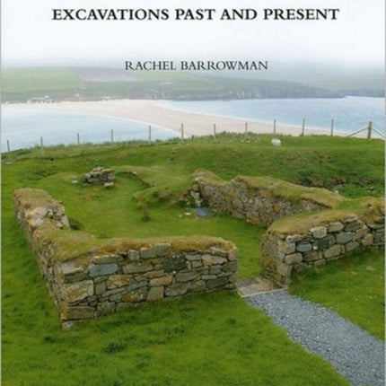 The Chapel and Burial Ground on St Ninian's Isle, Shetland: Excavations Past and Present: v. 32: Excavations Past and Present