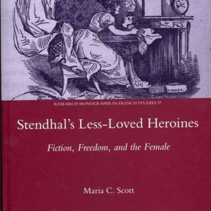 Stendhal's Less-Loved Heroines: Fiction, Freedom, and the Female