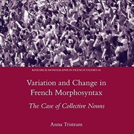 Variation and Change in French Morphosyntax: The Case of Collective Nouns