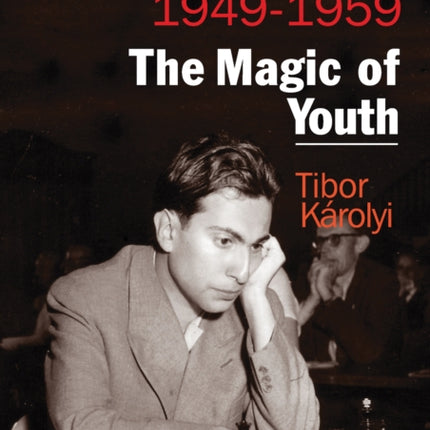 Mikhail Tals Best Games 1: The Magic of Youth 1949-1959