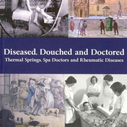 Diseased, Douched and Doctored: Thermal Springs, Spa Doctors and Rheumatic Diseases