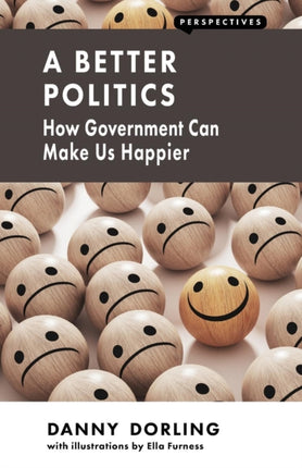 A Better Politics: How Government Can Make Us Happier