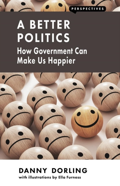 A Better Politics: How Government Can Make Us Happier