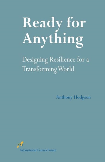 Ready for Anything: Designing Resilience for a Transforming World