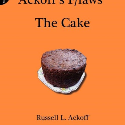 Ackoff's F/laws: The Cake
