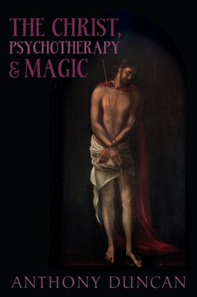 The Christ, Psychotherapy and Magic: A Christian Appreciation of Occultism