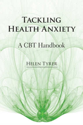 Tackling Health Anxiety: A CBT Handbook