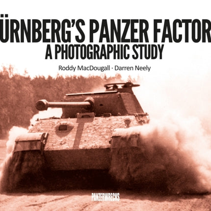 Nurnberg's Panzer Factory: A Photographic Study