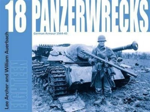 Panzerwrecks 18: German Armour 1944-45: 18