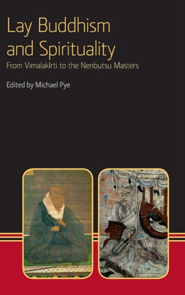 Lay Buddhism and Spirituality: From Vimalakirti to the Nenbutsu Masters