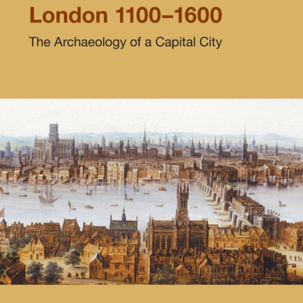 London, 1100-1600: The Archaeology of a Capital City