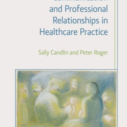 Communication and Professional Relationships in Healthcare Practice