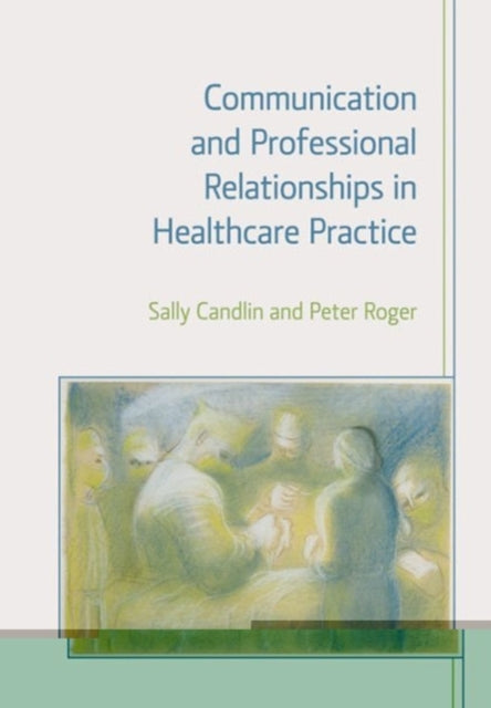 Communication and Professional Relationships in Healthcare Practice
