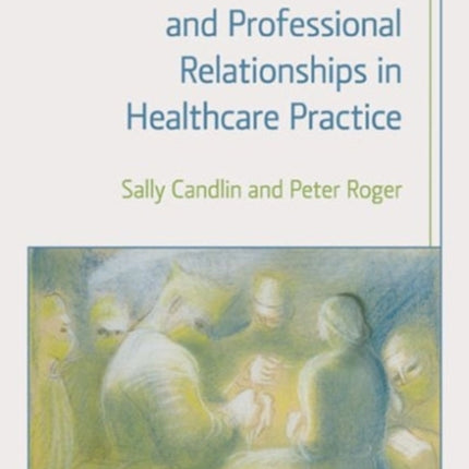 Communication and Professional Relationships in Healthcare Practice